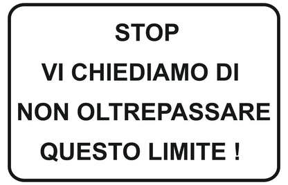 GLOBAL CARTELLO SEGNALETICO - stop vi chiediamo di non oltrepassare questo limite - Adesivo Extra Resistente, Pannello in Forex, Pannello In Alluminio