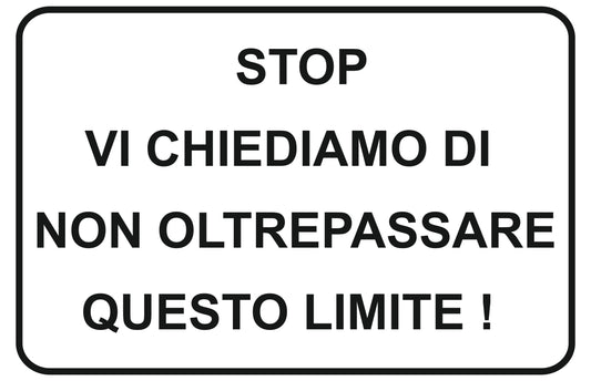 GLOBAL CARTELLO SEGNALETICO - stop vi chiediamo di non oltrepassare questo limite - Adesivo Extra Resistente, Pannello in Forex, Pannello In Alluminio