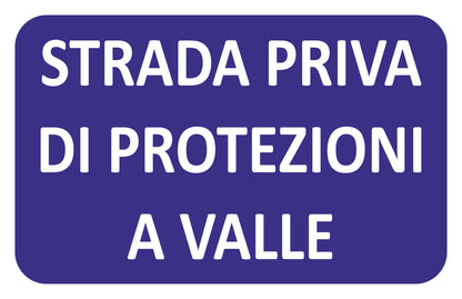 GLOBAL CARTELLO SEGNALETICO - strada priva di protezioni a valle - Adesivo Extra Resistente, Pannello in Forex, Pannello In Alluminio
