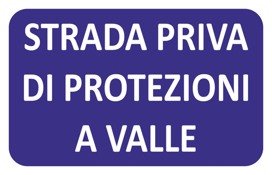 GLOBAL CARTELLO SEGNALETICO - strada priva di protezioni a valle - Adesivo Extra Resistente, Pannello in Forex, Pannello In Alluminio