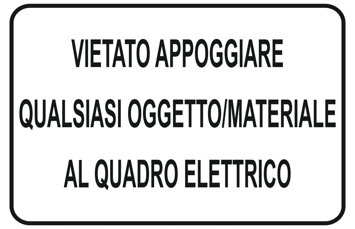 GLOBAL CARTELLO SEGNALETICO - vietato appoggiare qualsiasi oggetto - materiale al quadro elettrico - Adesivo Extra Resistente, Pannello in Forex, Pannello In Alluminio