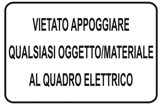 GLOBAL CARTELLO SEGNALETICO - vietato appoggiare qualsiasi oggetto - materiale al quadro elettrico - Adesivo Extra Resistente, Pannello in Forex, Pannello In Alluminio