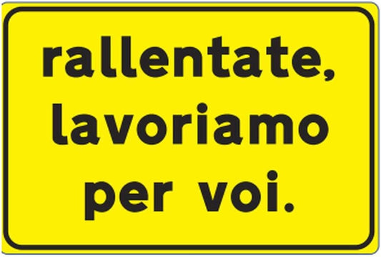 CARTELLO IN LAMIERA SCATOLATA RETTANGOLO 60X40 cm - rallentate lavoriamo per voi - SEGNALE CATARIFRAGENTE