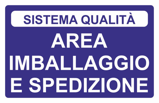 AREA IMBALLAGGIO E SPEDIZIONE - CARTELLO SEGNALETICO ISO 7010 in Adesivo Resistente, Pannello in Forex, Pannello In Alluminio o in Plexiglas