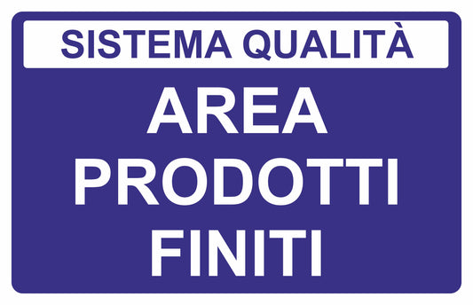 AREA PRODOTTI FINITI - CARTELLO SEGNALETICO ISO 7010 in Adesivo Resistente, Pannello in Forex, Pannello In Alluminio o in Plexiglas