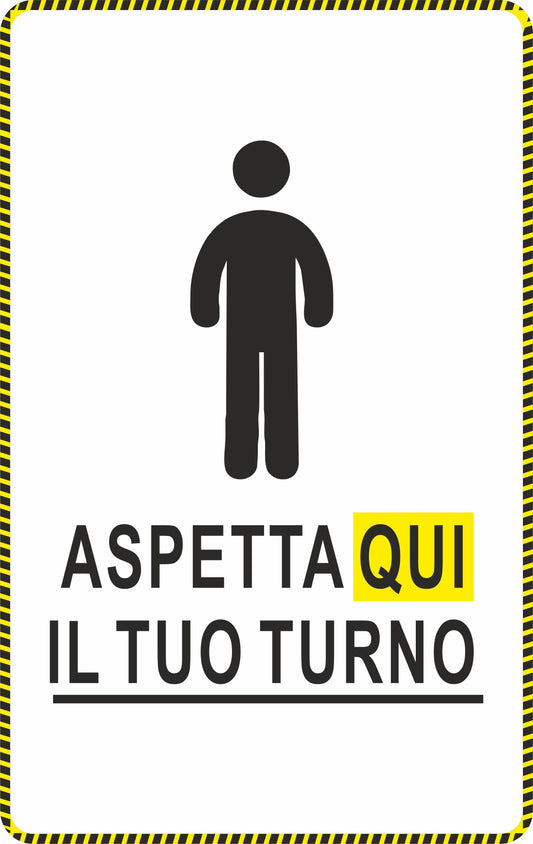 ASPETTA QUI IL TUO TURNO - CARTELLO SEGNALETICO ISO 7010 in Adesivo Resistente, Pannello in Forex, Pannello In Alluminio o in Plexiglas
