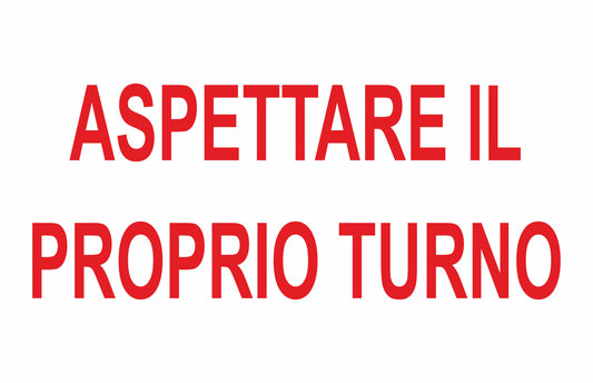 ASPETTARE IL PROPRIO TURNO SCRITTA - CARTELLO SEGNALETICO ISO 7010 in Adesivo Resistente, Pannello in Forex, Pannello In Alluminio o in Plexiglas