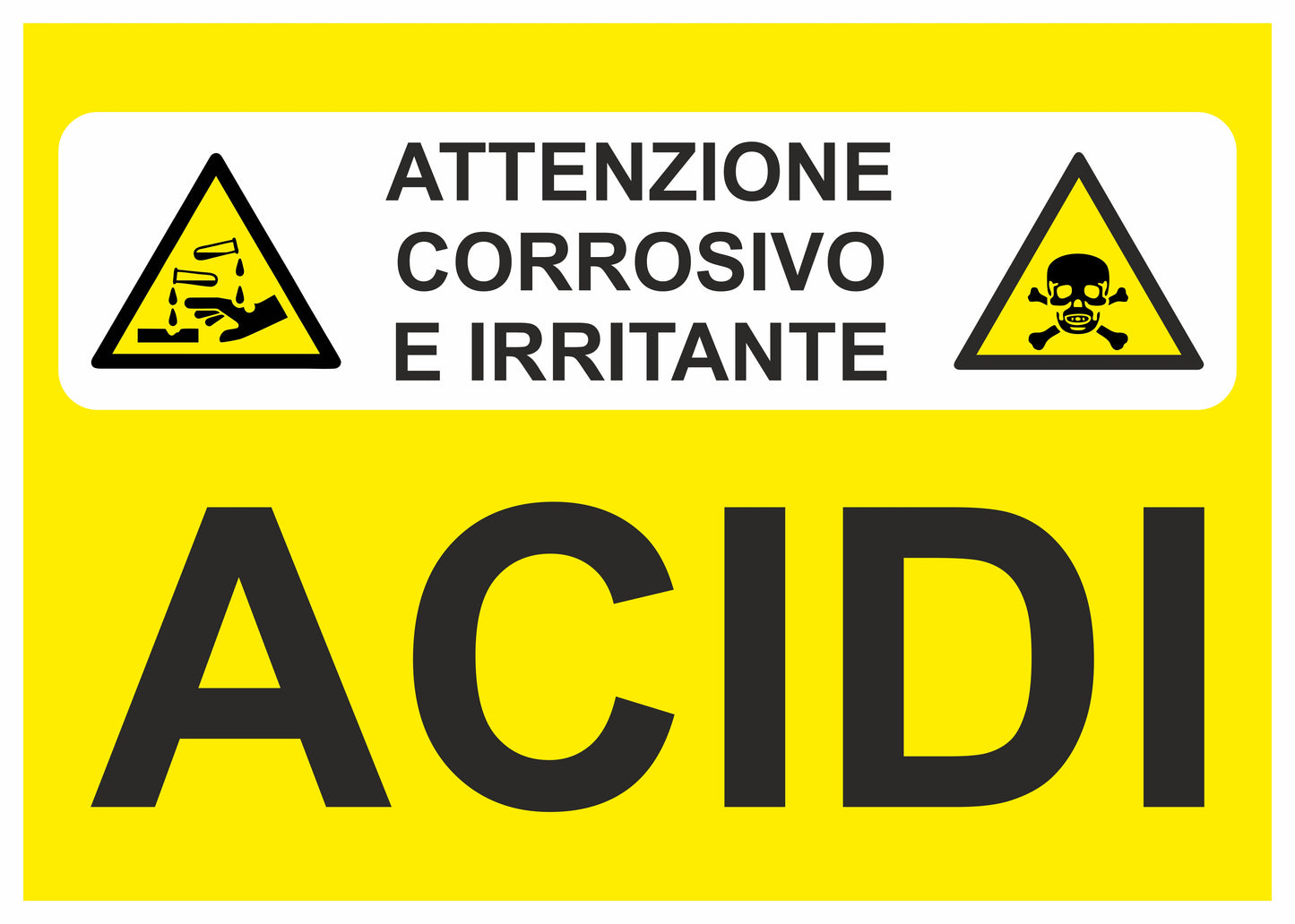 ATTENZIONE CORROSIVI E TOSSICI ACIDI - CARTELLO SEGNALETICO UNI 7010 in Adesivo Resistente, Pannello in Forex, Pannello In Alluminio o in Plexiglas