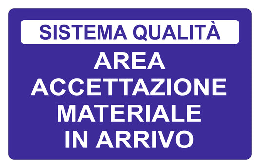 area accettazione materiale in arrivo - CARTELLO SEGNALETICO ISO 7010 in Adesivo Resistente, Pannello in Forex, Pannello In Alluminio o in Plexiglas