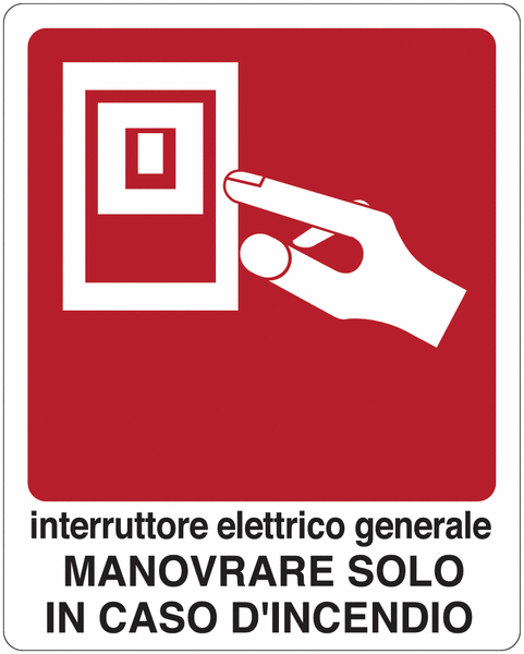 Interruttore elettrico generale. Manovrare solo in caso d'incendio - CARTELLO SEGNALETICO ISO 7010 in Adesivo Resistente, Pannello in Forex, Pannello In Alluminio o in Plexiglas