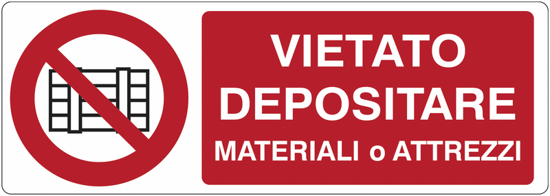 Vietato depositare materiali o attrezzi - CARTELLO SEGNALETICO UNI 7010 in Adesivo Resistente, Pannello in Forex, Pannello In Alluminio o in Plexiglas