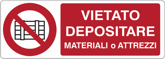 Vietato depositare materiali o attrezzi - CARTELLO SEGNALETICO UNI 7010 in Adesivo Resistente, Pannello in Forex, Pannello In Alluminio o in Plexiglas