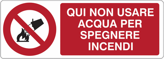 Qui non usare acqua per spegnere incendi - CARTELLO SEGNALETICO UNI 7010 in Adesivo Resistente, Pannello in Forex, Pannello In Alluminio o in Plexiglas