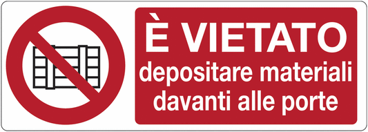 È vietato depositare materiali davanti alle porte- CARTELLO SEGNALETICO UNI 7010 in Adesivo Resistente, Pannello in Forex, Pannello In Alluminio o in Plexiglas