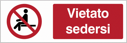 Vietato sedersi - CARTELLO SEGNALETICO UNI 7010 in Adesivo Resistente, Pannello in Forex, Pannello In Alluminio o in Plexiglas