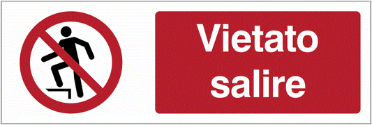 Vietato salire - CARTELLO SEGNALETICO UNI 7010 in Adesivo Resistente, Pannello in Forex, Pannello In Alluminio o in Plexiglas