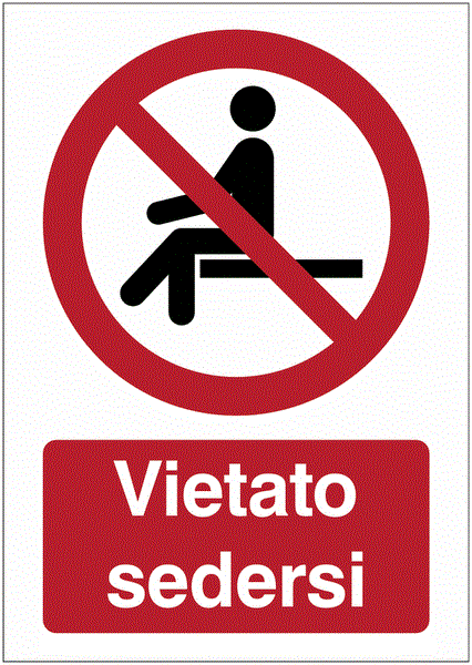 Vietato sedersi - CARTELLO SEGNALETICO ISO 7010 in Adesivo Resistente, Pannello in Forex, Pannello In Alluminio o in Plexiglas
