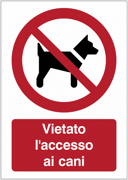 Vietato l'accesso ai cani - CARTELLO SEGNALETICO ISO 7010 in Adesivo Resistente, Pannello in Forex, Pannello In Alluminio o in Plexiglas