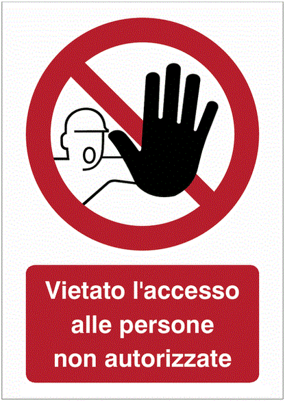 Vietato l'accesso alle persone non autorizzate - CARTELLO SEGNALETICO ISO 7010 in Adesivo Resistente, Pannello in Forex, Pannello In Alluminio o in Plexiglas