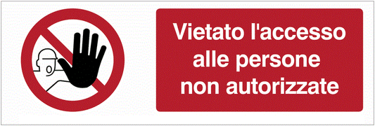Vietato l'accesso alle persone non autorizzate - CARTELLO SEGNALETICO UNI 7010 in Adesivo Resistente, Pannello in Forex, Pannello In Alluminio o in Plexiglas